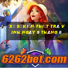 xổ số kiến thiết trà vinh ngày 9 tháng 6