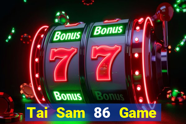 Tai Sam 86 Game Bài Big52