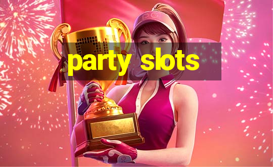 party slots