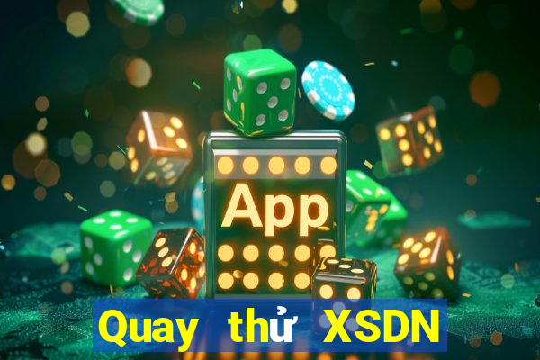 Quay thử XSDN Thứ 7