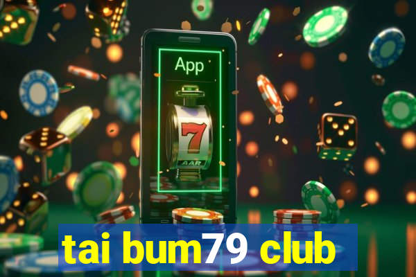 tai bum79 club