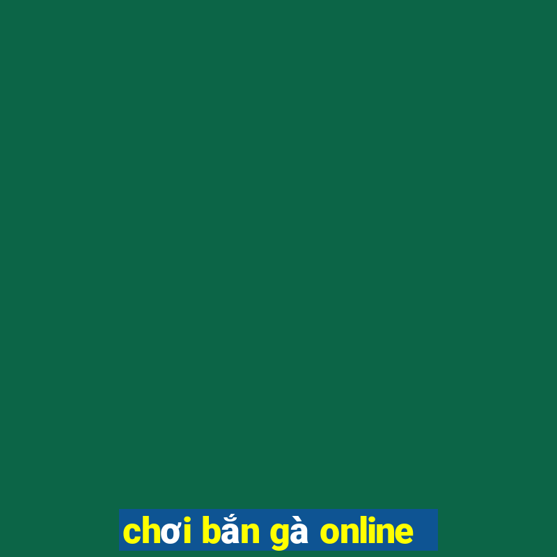 chơi bắn gà online