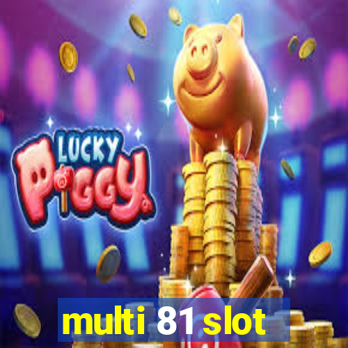 multi 81 slot