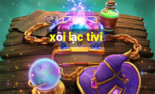 xôi lạc tivi