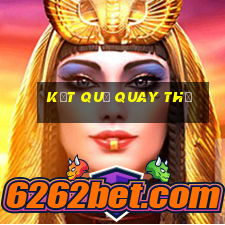 kết quả quay thử