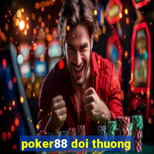 poker88 doi thuong