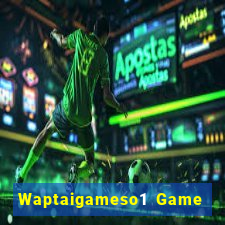 Waptaigameso1 Game Bài Tài Xỉu