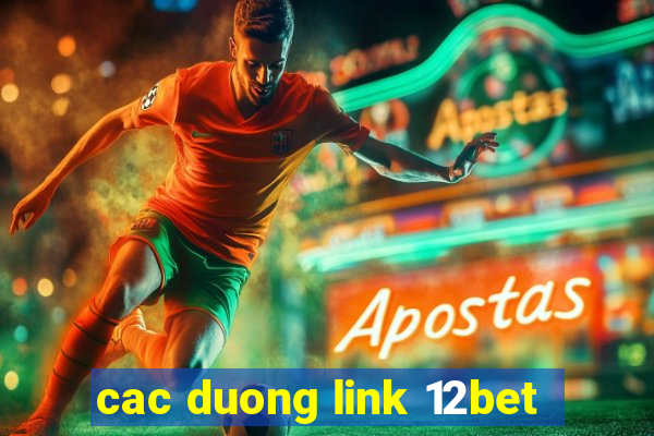 cac duong link 12bet