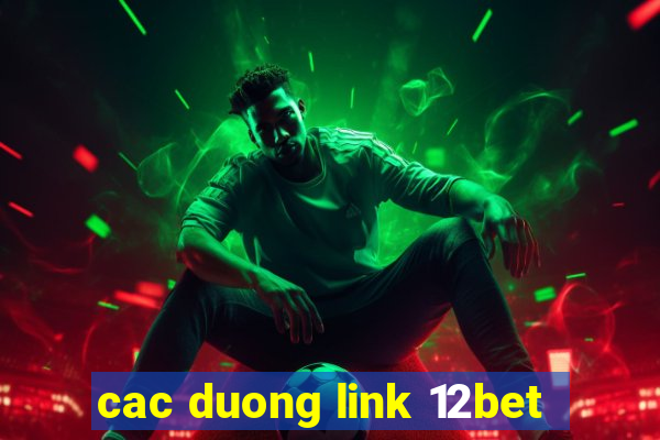 cac duong link 12bet