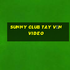 sunny club tay vịn video