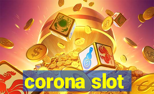 corona slot