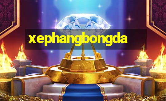 xephangbongda