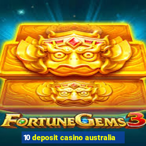 10 deposit casino australia