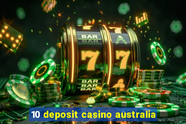 10 deposit casino australia