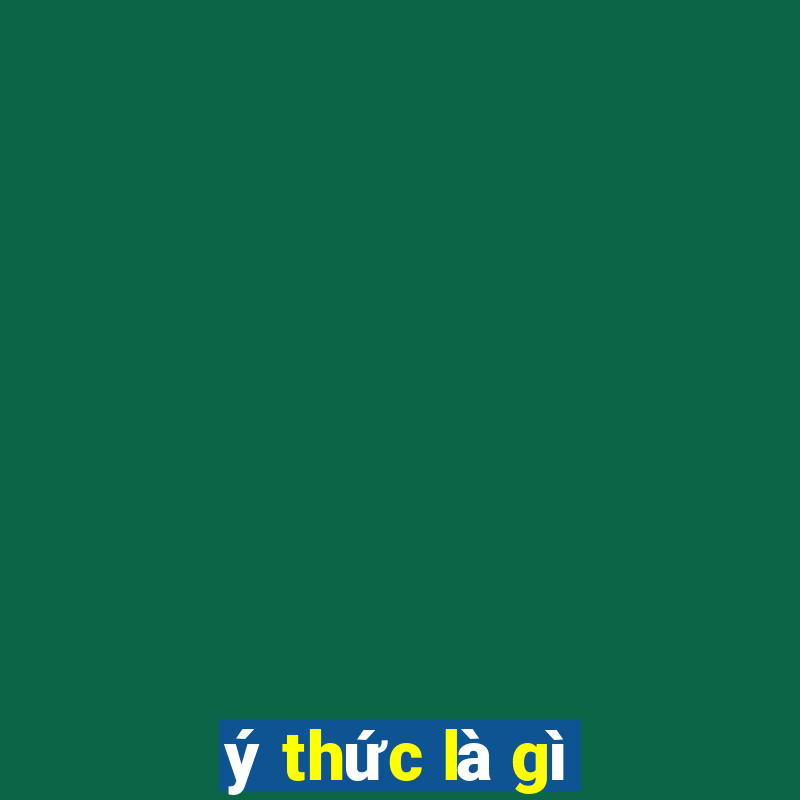 ý thức là gì