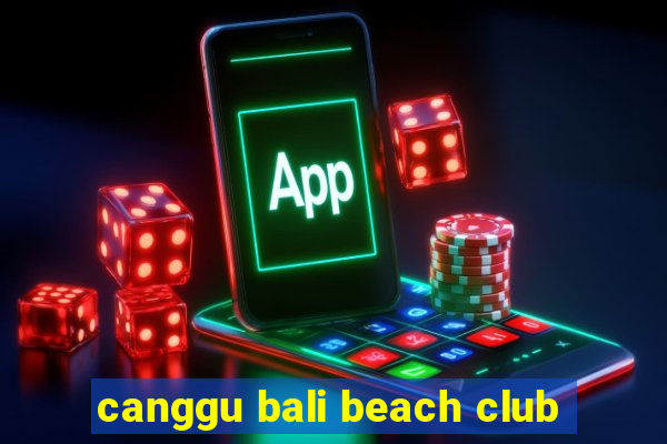 canggu bali beach club