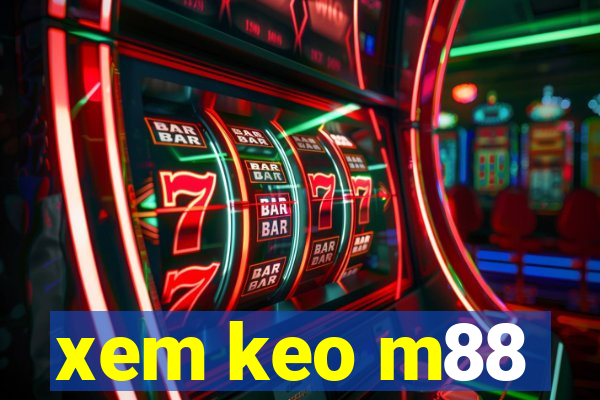 xem keo m88