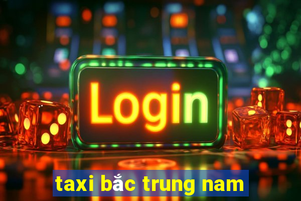 taxi bắc trung nam