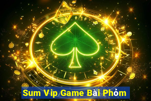 Sum Vip Game Bài Phỏm