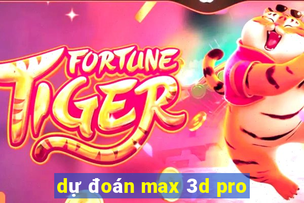 dự đoán max 3d pro