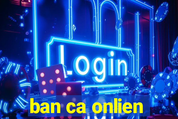 ban ca onlien