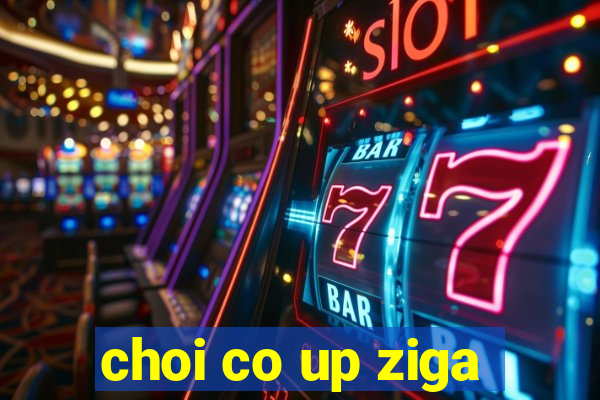 choi co up ziga