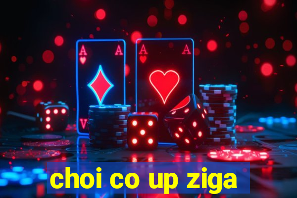 choi co up ziga