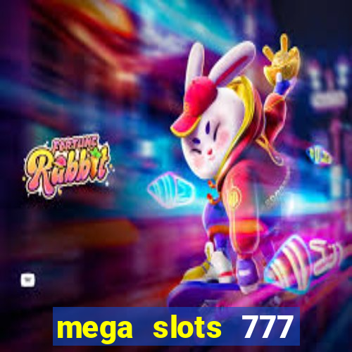 mega slots 777 casino games downloadable content