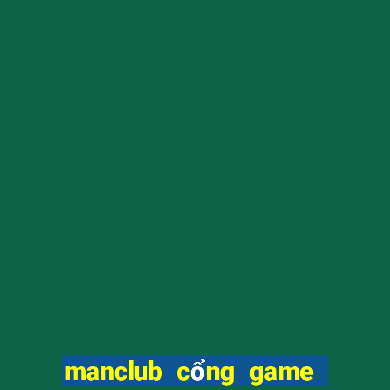 manclub cổng game manclub đẳng cấp quốc tế