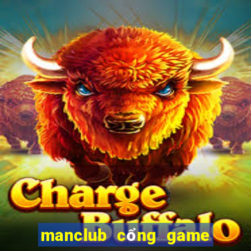 manclub cổng game manclub đẳng cấp quốc tế