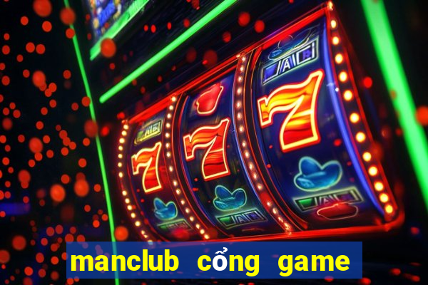 manclub cổng game manclub đẳng cấp quốc tế