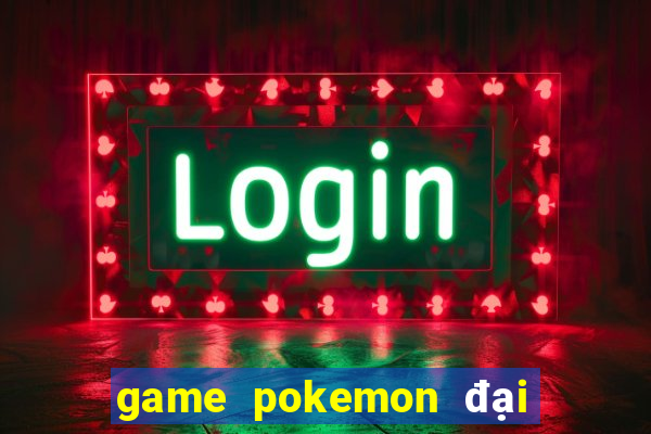 game pokemon đại chiến 2