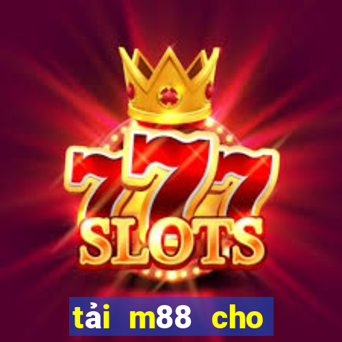 tải m88 cho điện thoại