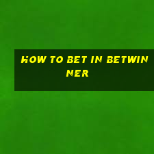 how to bet in betwinner