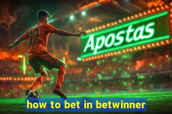 how to bet in betwinner