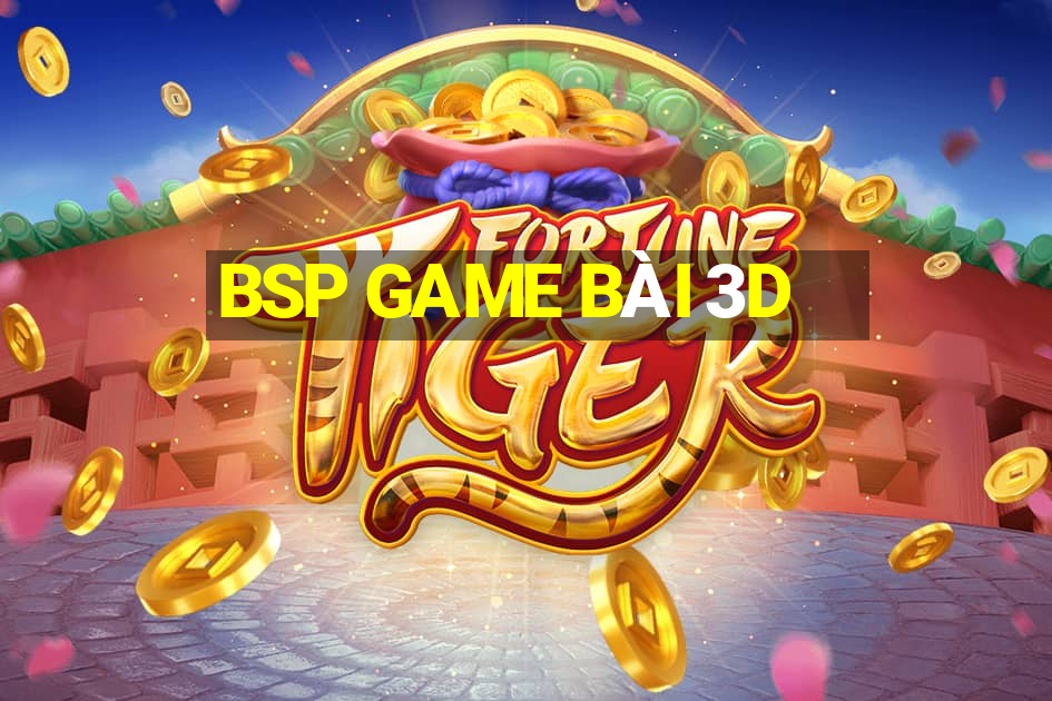 BSP GAME BÀI 3D