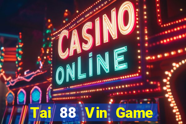 Tai 88 Vin Game Bài Casino