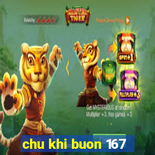 chu khi buon 167