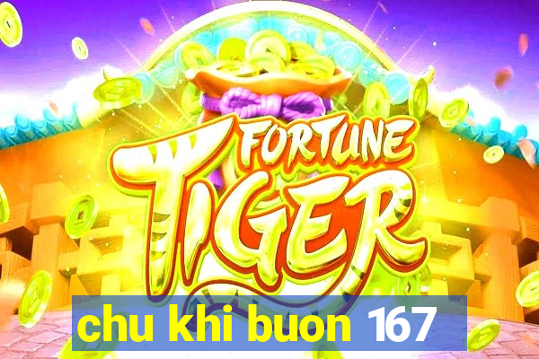 chu khi buon 167