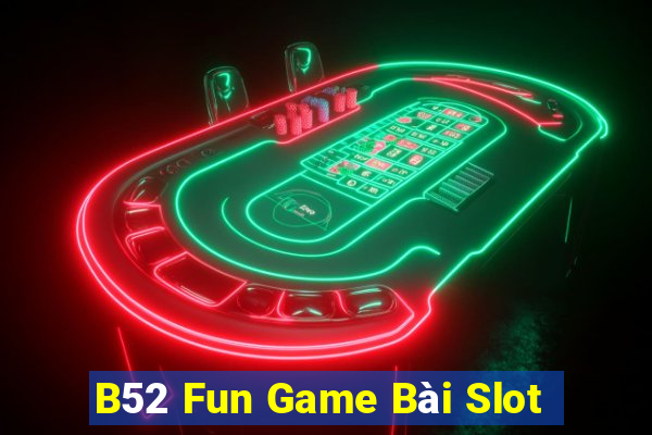 B52 Fun Game Bài Slot