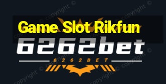 Game Slot Rikfun