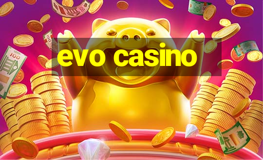 evo casino