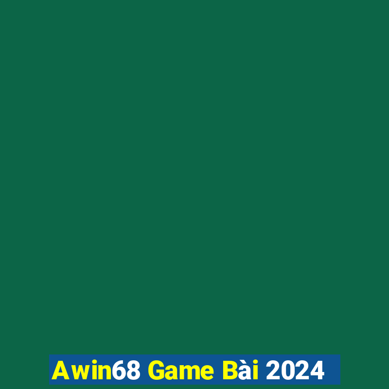 Awin68 Game Bài 2024