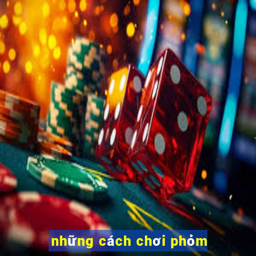 những cách chơi phỏm