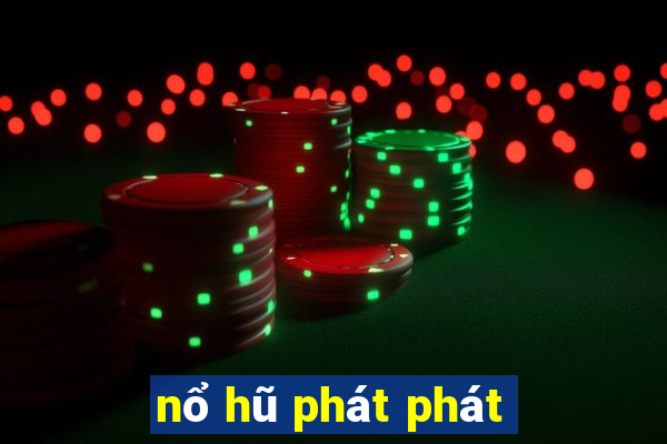 nổ hũ phát phát