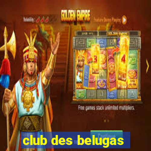 club des belugas