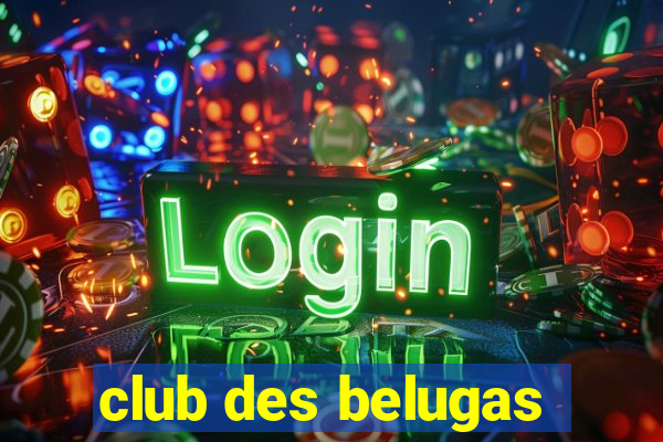 club des belugas