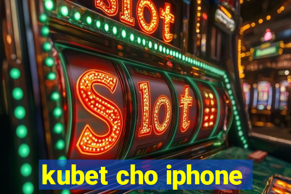 kubet cho iphone