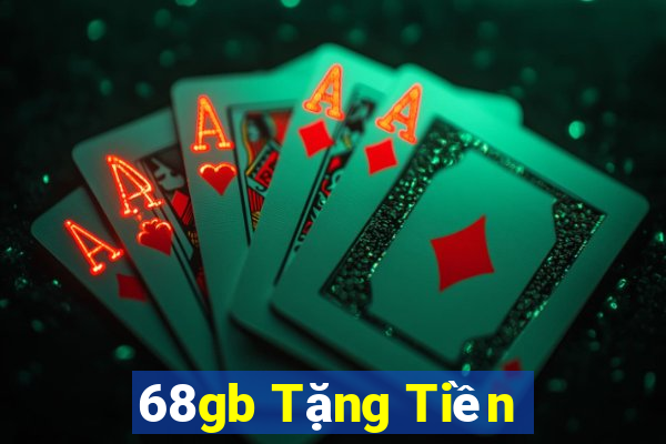 68gb Tặng Tiền