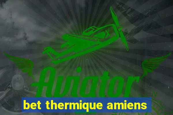 bet thermique amiens